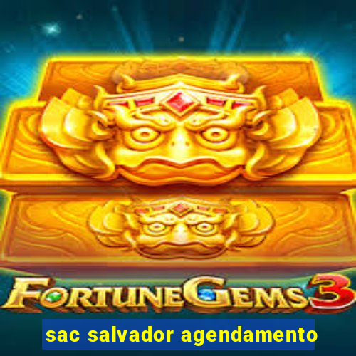 sac salvador agendamento